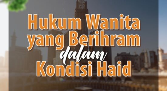 Hukum Wanita yang Berihram Dalam Kondisi Haid