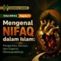 Mengenal Nifaq dalam Islam: Pengertian, Bahaya, dan Urgensi Mewaspadainya