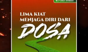 5 Kiat Menjaga Diri dari Dosa